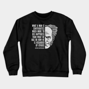 Arthur Schopenhauer Inspirational Quote: What A Man Is Crewneck Sweatshirt